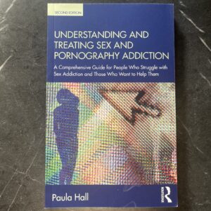 Understanding and treating sex and pornography addiction book by Paula Hall
